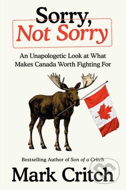 Levně Sorry, Not Sorry (An Unapologetic Look at What Makes Canada Worth Fighting For) - kniha z kategorie Eseje, úvahy a glosy