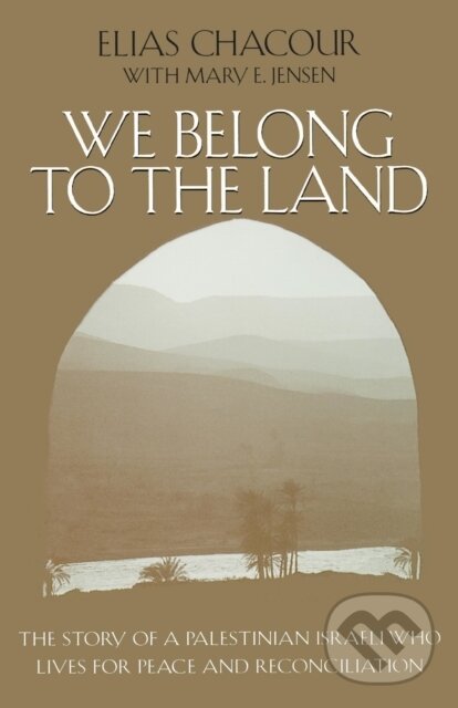 Levně We Belong to the Land (The Story of a Palestinian Israeli Who Lives for Peace and Reconciliation) - kniha z kategorie Životopisy
