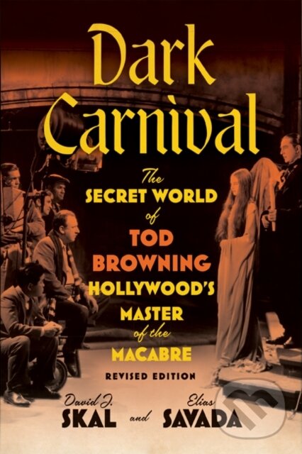 Levně Dark Carnival (The Secret World of Tod Browning, Hollywood's Master of the Macabre) - kniha z kategorie Divadlo