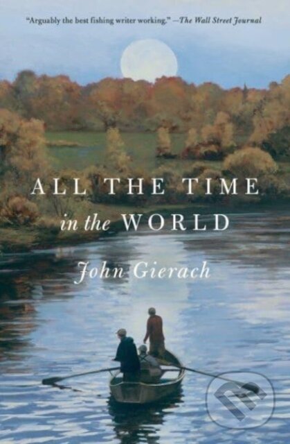 Levně All the Time in the World - John Gierach - kniha z kategorie Šport