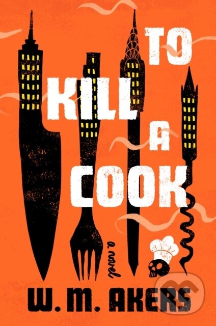 Levně To Kill a Cook - W. M. Akers - kniha z kategorie Beletria