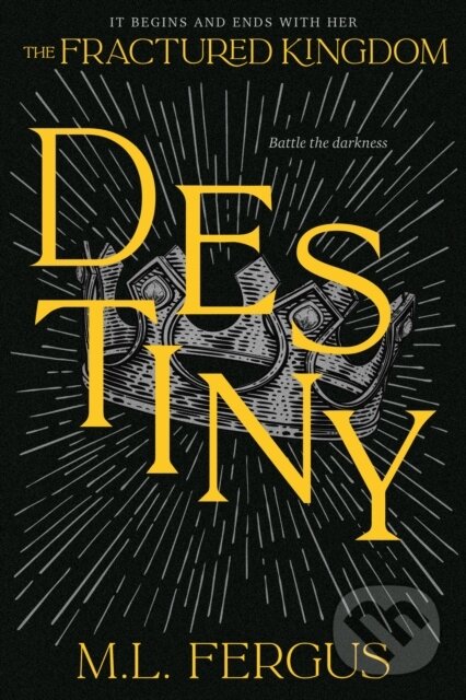 Levně Destiny (Fractured Kingdom, Book 3) - M.L. Fergus - kniha z kategorie Pre deti a mládež