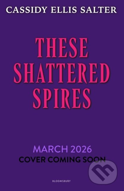 Levně These Shattered Spires (A queer, gothic fantasy YA, perfect for fans of The Atlas Six and Gideon the Ninth) - kniha z kategorie Beletria