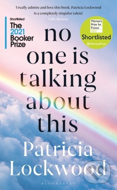 Kniha: No One Is Talking About This (Patricia Lockwood). Bloomsbury, 2021