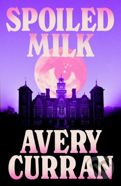 Levně Spoiled Milk ('A truly impeccable novel' Julia Armfield) - kniha z kategorie Horory