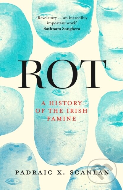 Levně Rot (An Imperial History of the Irish Famine) - Padraic X. Scanlan - kniha z kategorie História
