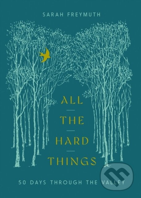 Levně All the Hard Things (50 Days Through the Valley) - Sarah Freymuth - kniha z kategorie Náboženstvo a ezoterika
