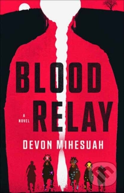 Levně Blood Relay (A Novel) - Devon Mihesuah - kniha z kategorie Thrillery