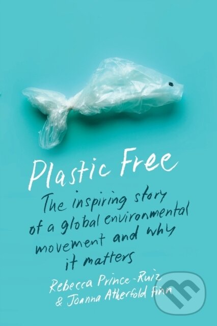 Kniha: Plastic Free (Joanna Atherfold Finn a Rebecca Prince-Ruiz). Columbia University Press, 2023