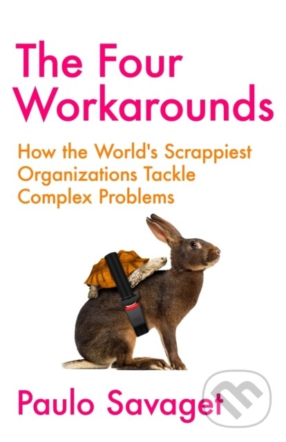 Levně The Four Workarounds (How the World's Scrappiest Organizations Tackle Complex Problems) - kniha z kategorie Podnikanie