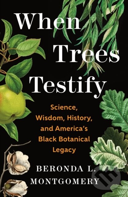 Levně When Trees Testify (Science, Wisdom, History, and America’s Black Botanical Legacy) - kniha z kategorie Sociológia