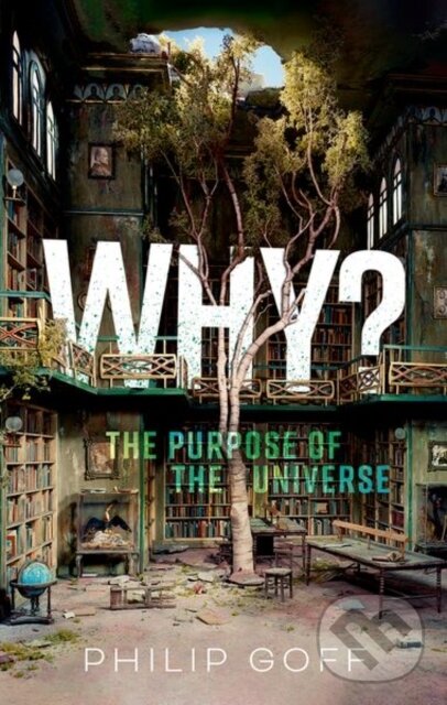 Levně Why? The Purpose of the Universe - Philip Goff - kniha z kategorie Matematika