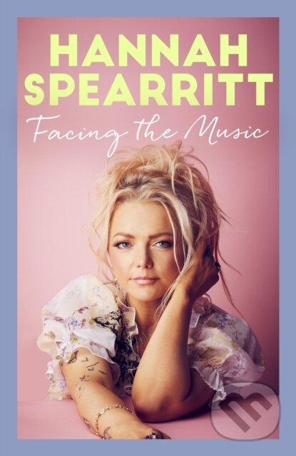 Levně Facing the Music (A searingly candid memoir from S Club 7 star, Hannah Spearritt) - kniha z kategorie Životopisy, reportáže a myšlienky