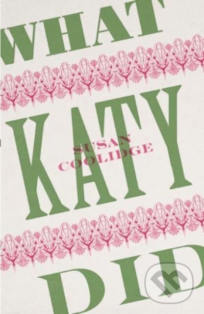 Kniha: What Katy Did (Susan Coolidge). , 2021