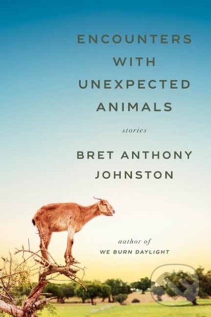 Levně Encounters with Unexpected Animals (Stories) - Bret Anthony Johnston - kniha z kategorie Beletria