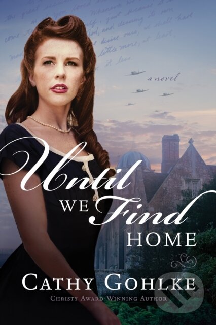 Levně Until We Find Home - Cathy Gohlke - kniha z kategorie Romantika