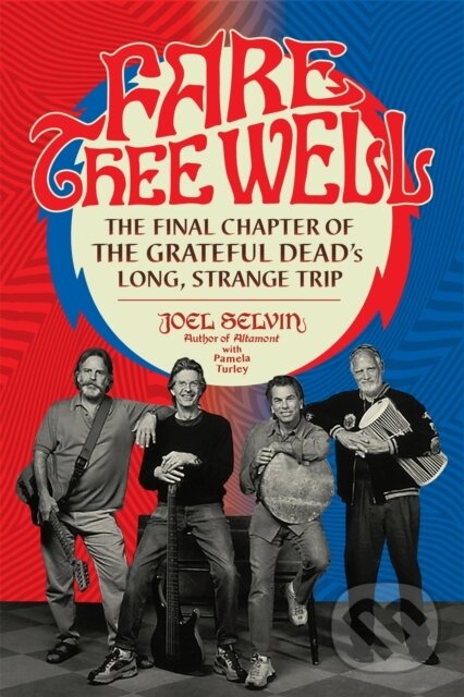 Levně Fare Thee Well (The Final Chapter of the Grateful Dead's Long, Strange Trip) - kniha z kategorie Životopisy