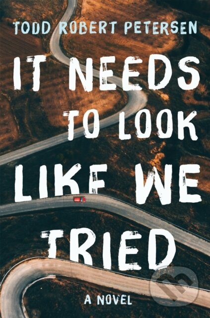 Levně It Needs to Look Like We Tried (A Novel) - Todd Robert Petersen - kniha z kategorie Beletria