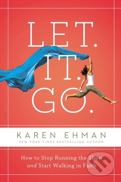 Levně Let. It. Go. (How to Stop Running the Show and Start Walking in Faith) - kniha z kategorie Náboženstvo a ezoterika
