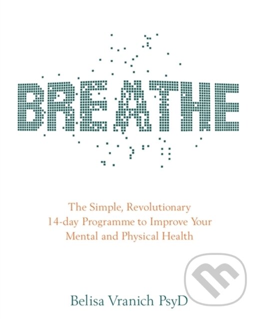 Kniha: Breathe (Belisa, PsyD a Psy.D Vranich). Hay House, 2017