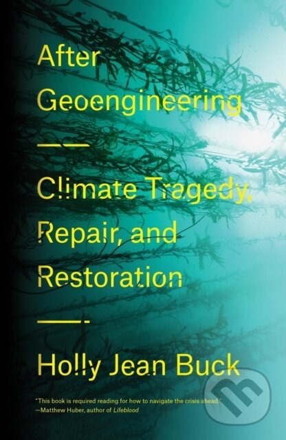 Levně After Geoengineering (Climate Tragedy, Repair, and Restoration) - kniha z kategorie Humanitné a spoločenské vedy