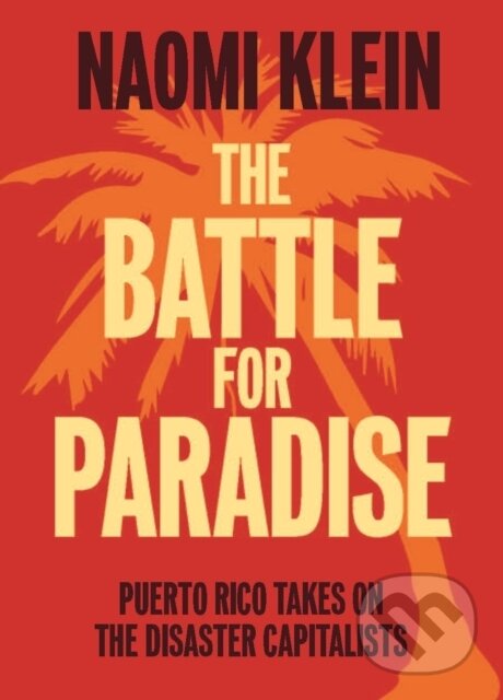 Kniha: The Battle For Paradise (Naomi Klein). Haymarket Books, 2018