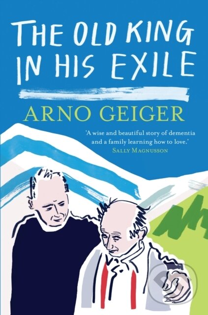Kniha: The Old King in his Exile (Arno Geiger). And Other Stories, 2017