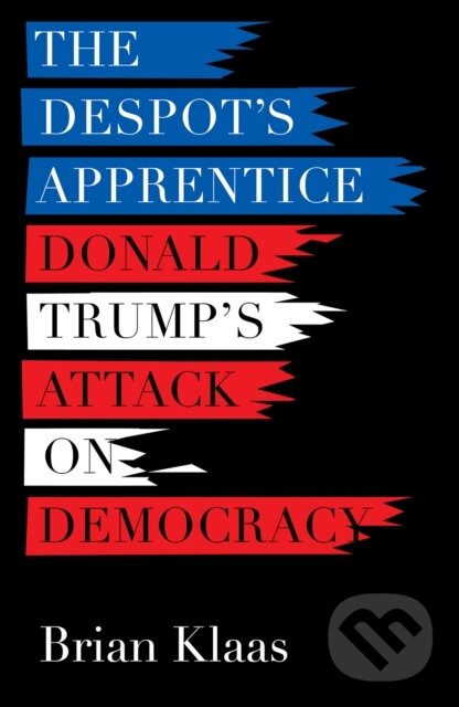 Kniha: The Despot's Apprentice (Brian Klaas). C Hurst & Co Publishers, 2017