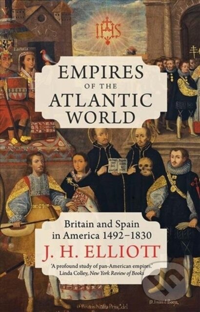 Levně Empires of the Atlantic World (Britain and Spain in America 1492-1830) - kniha z kategorie História
