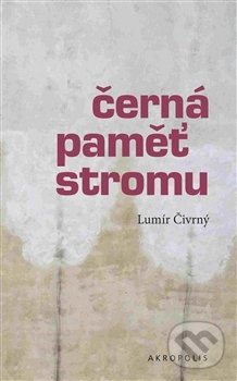 Levně Černá paměť stromu - Lumír Čivrný - kniha z kategorie Beletria