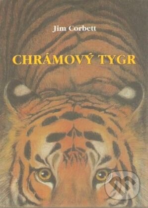 Kniha: Chrámový tygr (Jim Corbett). Nakladatelství Stehlík, 2006