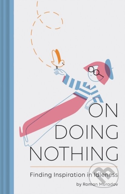 Levně On Doing Nothing (Finding Inspiration in Idleness) - kniha z kategorie Spiritualita