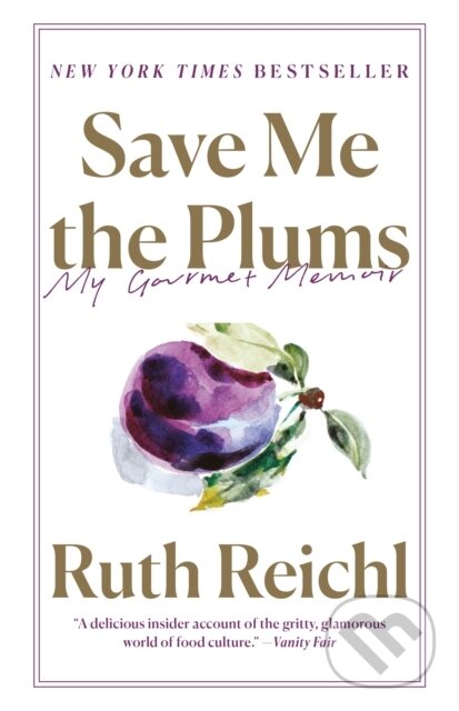 Kniha: Save Me the Plums (Ruth Reichl). , 2020