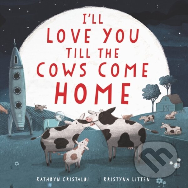 Levně I'll Love You Till the Cows Come Home - Kathryn Cristaldi - kniha z kategorie Pre deti a mládež