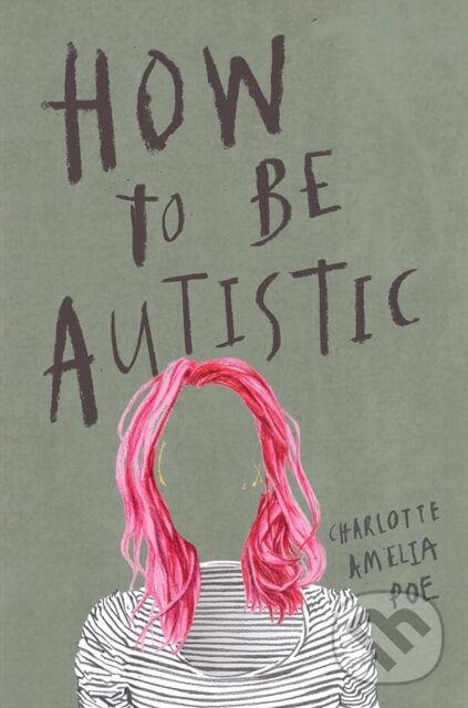 Kniha: How To Be Autistic (Charlotte Amelia Poe). , 2019