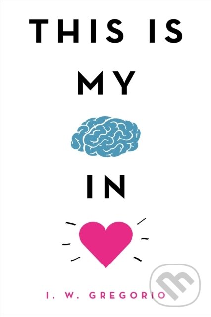 Levně This Is My Brain in Love - I. W. Gregorio - kniha z kategorie Beletria