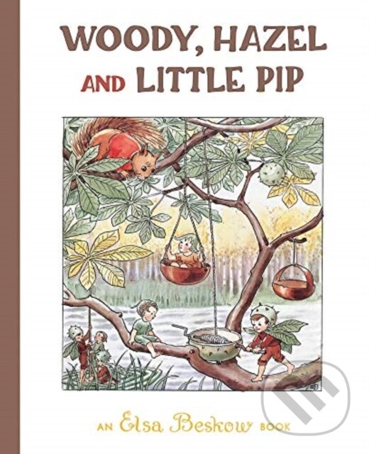 Levně Woody, Hazel and Little Pip - Elsa Beskow - kniha z kategorie Beletria