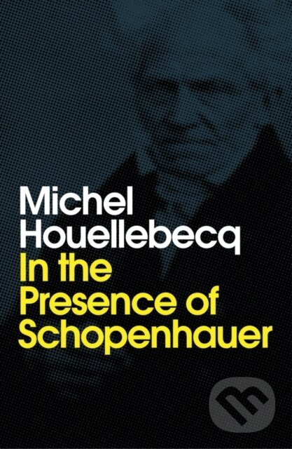 Levně In the Presence of Schopenhauer - Michel Houellebecq - kniha z kategorie Filozofia