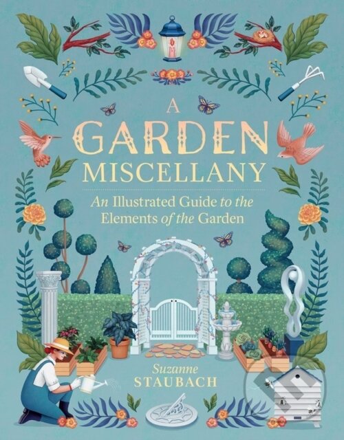 Levně A Garden Miscellany (An Illustrated Guide to the Elements of the Garden) - kniha z kategorie Zdravie a životný štýl