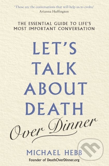 Levně Let's Talk about Death (over Dinner) (The Essential Guide to Life's Most Important Conversation) - kniha z kategorie Domáca liečba