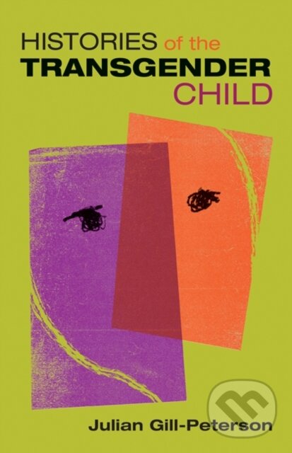 Levně Histories of the Transgender Child - Julia Gill-Peterson - kniha z kategorie Medicína