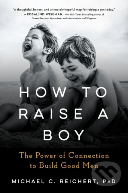 Levně How to Raise a Boy (The Power of Connection to Build Good Men) - kniha z kategorie Domáca liečba