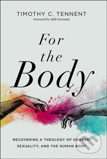 Levně For the Body (Recovering a Theology of Gender, Sexuality, and the Human Body) - kniha z kategorie Filozofia