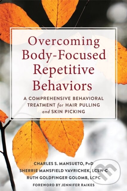 Levně Overcoming Body-Focused Repetitive Behaviors (A Comprehensive Behavioral Treatment for Hair Pulling and Skin Picking) - kniha z kategorie Zdravie a…