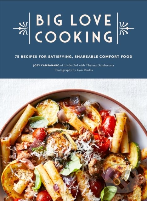 Levně Big Love Cooking (75 Recipes for Satisfying, Shareable Comfort Food) - kniha z kategorie Zdravie a životný štýl