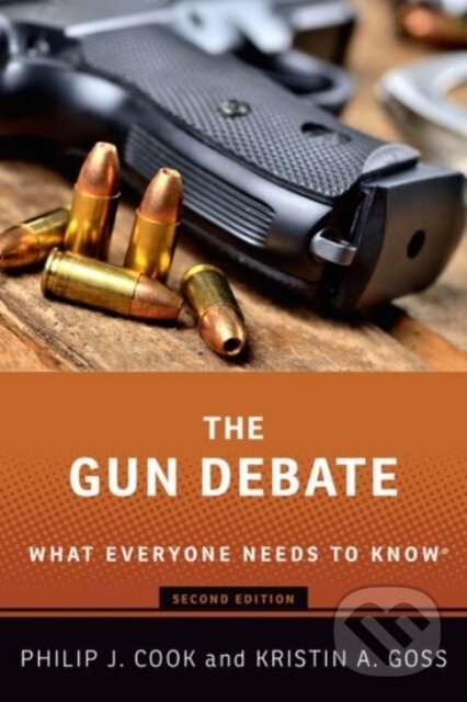 Levně The Gun Debate (What Everyone Needs to Know®) - Kristin A. Goss, Philip J. Cook - kniha z kategorie Politológia a politika