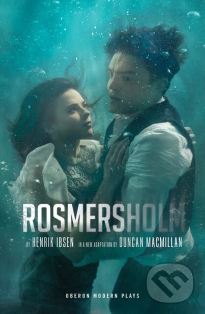 Kniha: Rosmersholm (Henrik Ibsen). Oberon, 2019