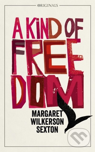 Kniha: A Kind of Freedom (Margaret Wilkerson Sexton). , 2018