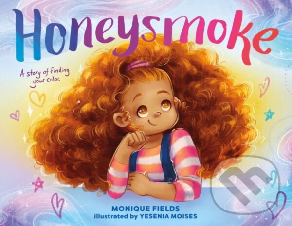 Levně Honeysmoke (A Story of Finding Your Color) - Monique Fields - kniha z kategorie Pre deti a mládež