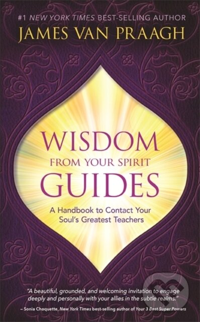 Kniha: Wisdom from Your Spirit Guides (Mr James Van Praagh). Hay House, 2019